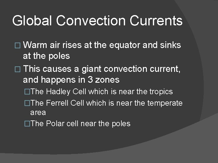 Global Convection Currents � Warm air rises at the equator and sinks at the