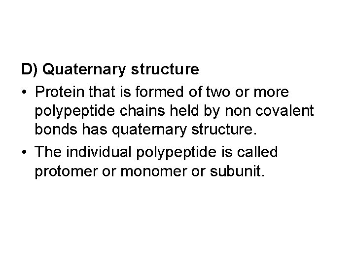 D) Quaternary structure • Protein that is formed of two or more polypeptide chains
