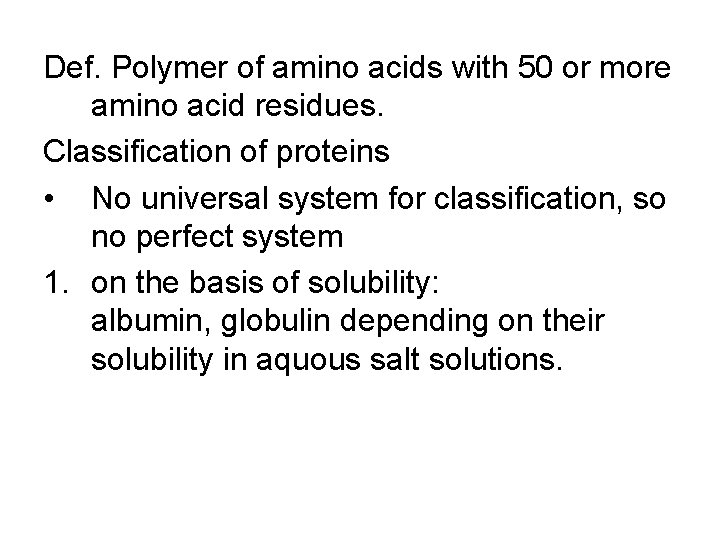 Def. Polymer of amino acids with 50 or more amino acid residues. Classification of
