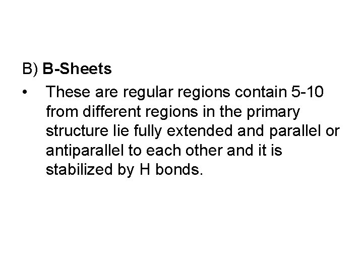 B) B-Sheets • These are regular regions contain 5 -10 from different regions in