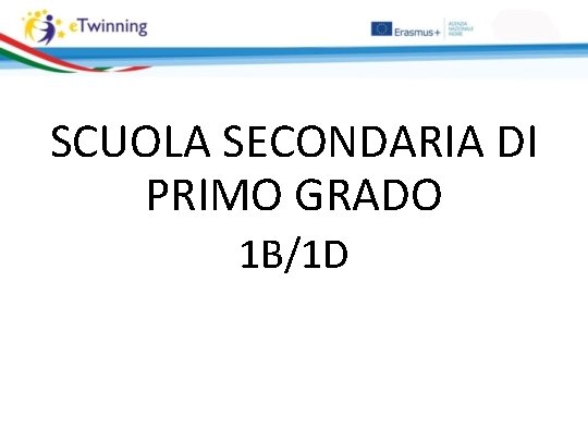 SCUOLA SECONDARIA DI PRIMO GRADO 1 B/1 D 