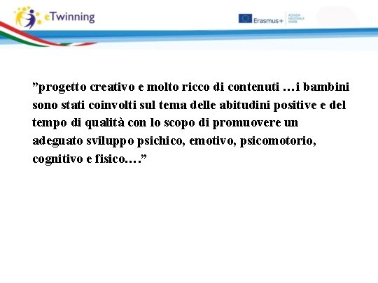 ”progetto creativo e molto ricco di contenuti …i bambini sono stati coinvolti sul tema