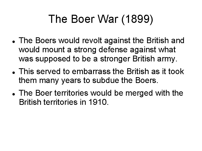 The Boer War (1899) The Boers would revolt against the British and would mount