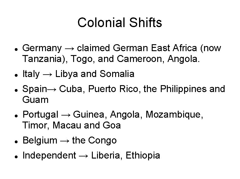 Colonial Shifts Germany → claimed German East Africa (now Tanzania), Togo, and Cameroon, Angola.