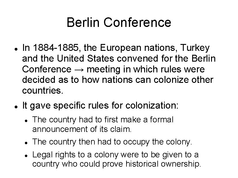 Berlin Conference In 1884 -1885, the European nations, Turkey and the United States convened