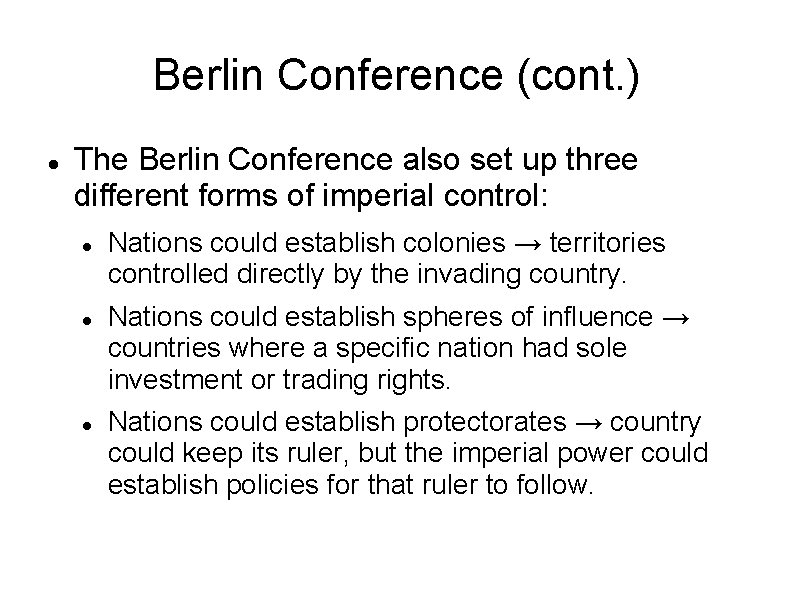 Berlin Conference (cont. ) The Berlin Conference also set up three different forms of