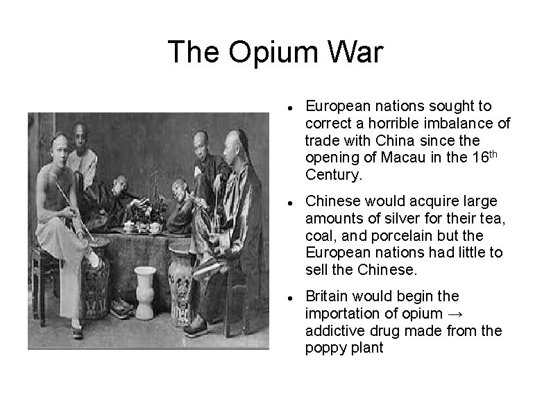 The Opium War European nations sought to correct a horrible imbalance of trade with