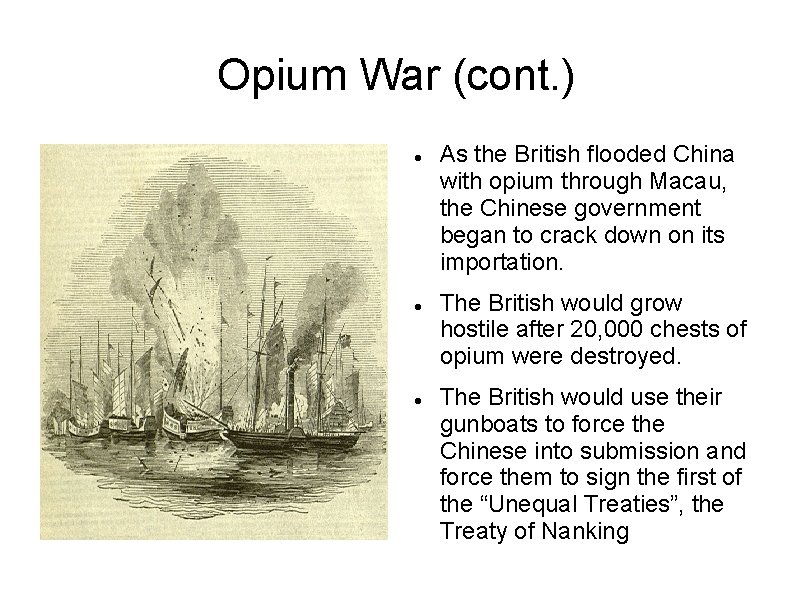 Opium War (cont. ) As the British flooded China with opium through Macau, the