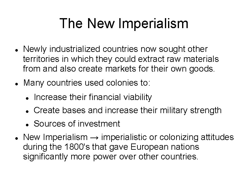 The New Imperialism Newly industrialized countries now sought other territories in which they could