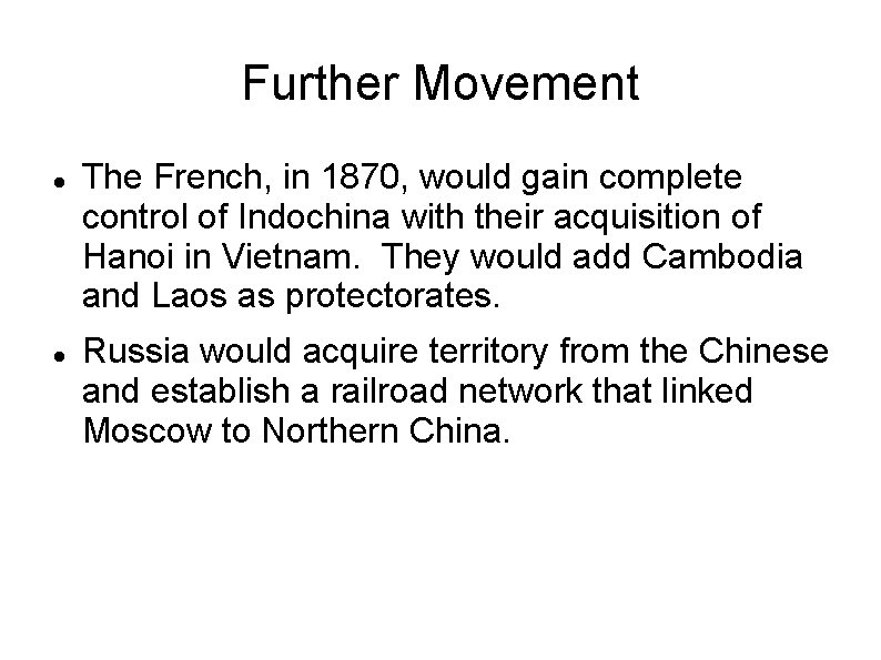 Further Movement The French, in 1870, would gain complete control of Indochina with their