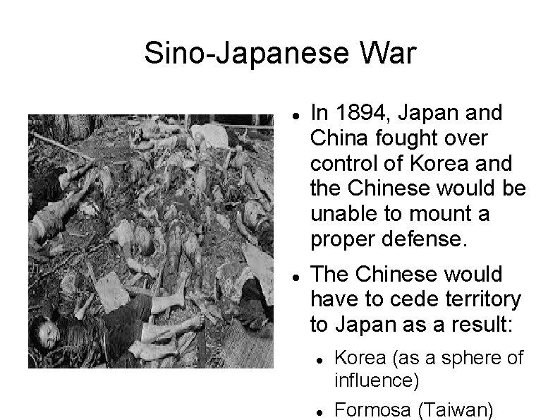 Sino-Japanese War In 1894, Japan and China fought over control of Korea and the