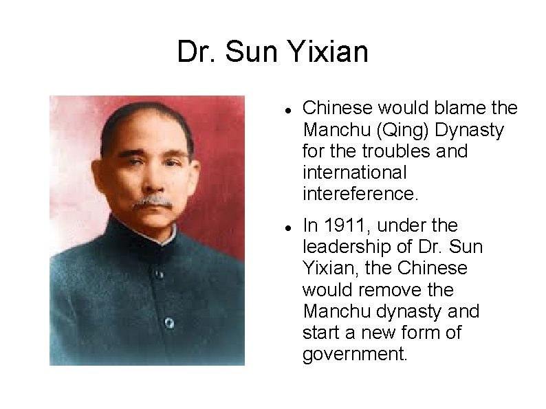 Dr. Sun Yixian Chinese would blame the Manchu (Qing) Dynasty for the troubles and