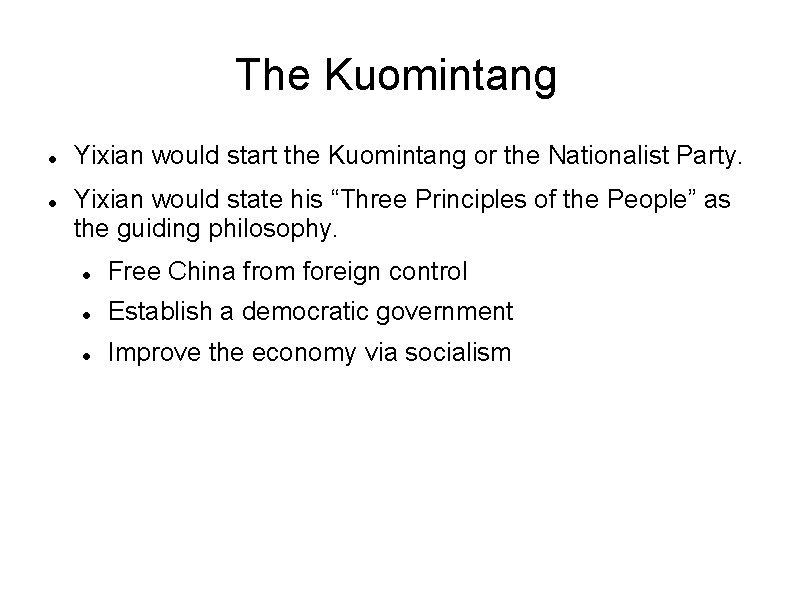 The Kuomintang Yixian would start the Kuomintang or the Nationalist Party. Yixian would state