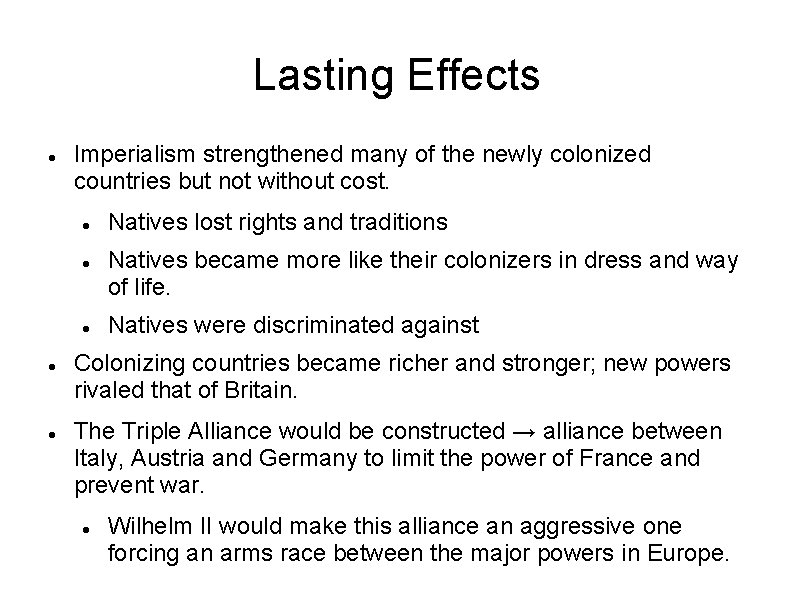 Lasting Effects Imperialism strengthened many of the newly colonized countries but not without cost.