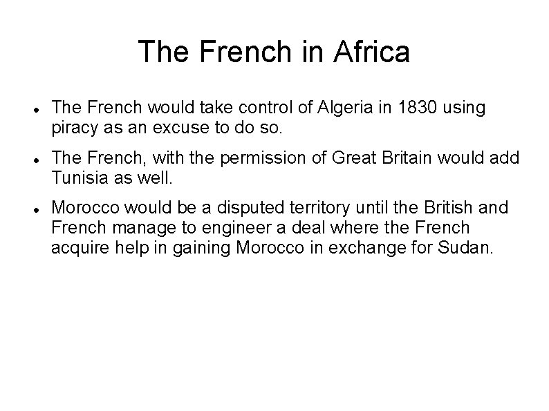 The French in Africa The French would take control of Algeria in 1830 using