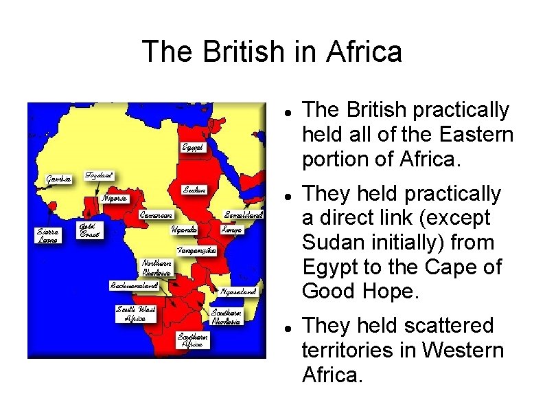 The British in Africa The British practically held all of the Eastern portion of