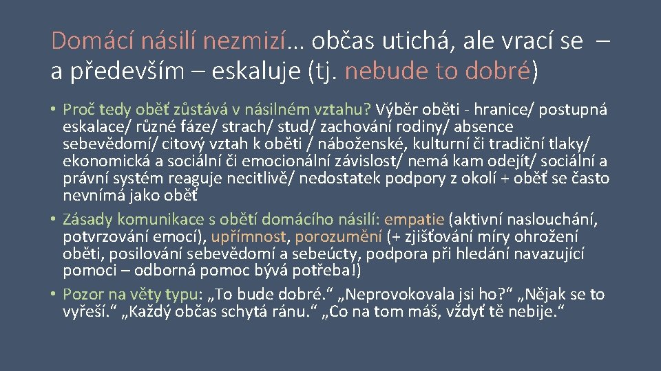 Domácí násilí nezmizí… občas utichá, ale vrací se – a především – eskaluje (tj.