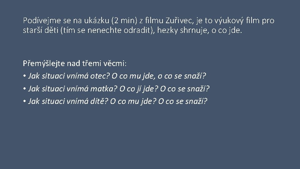 Podívejme se na ukázku (2 min) z filmu Zuřivec, je to výukový film pro