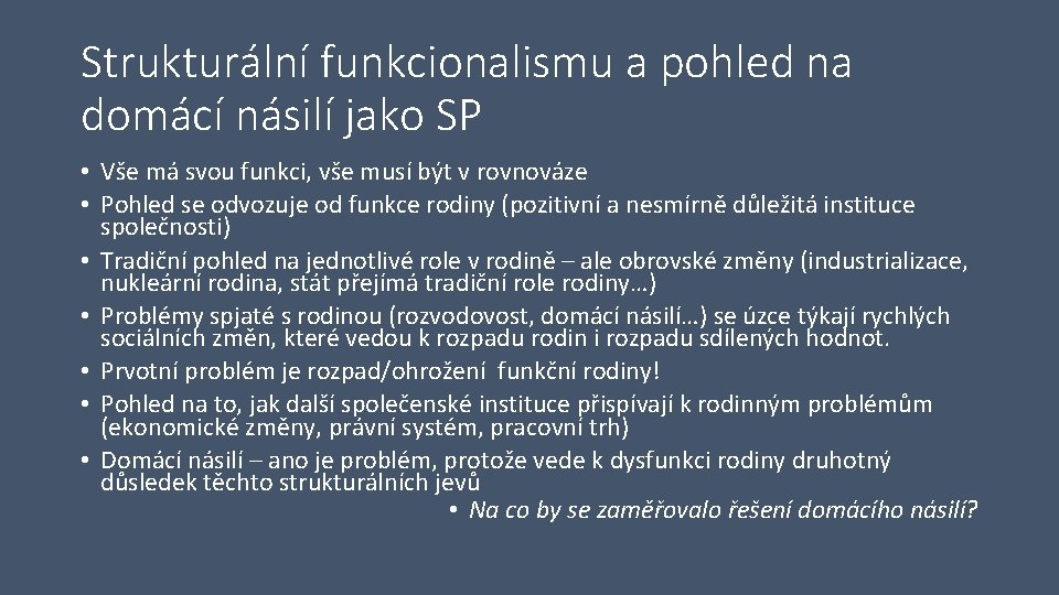 Strukturální funkcionalismu a pohled na domácí násilí jako SP • Vše má svou funkci,