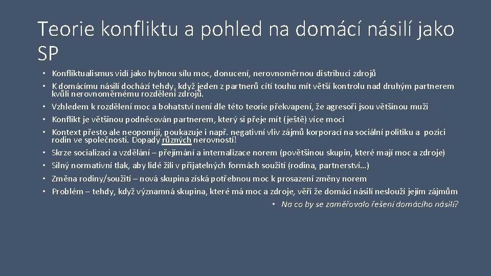 Teorie konfliktu a pohled na domácí násilí jako SP • Konfliktualismus vidí jako hybnou