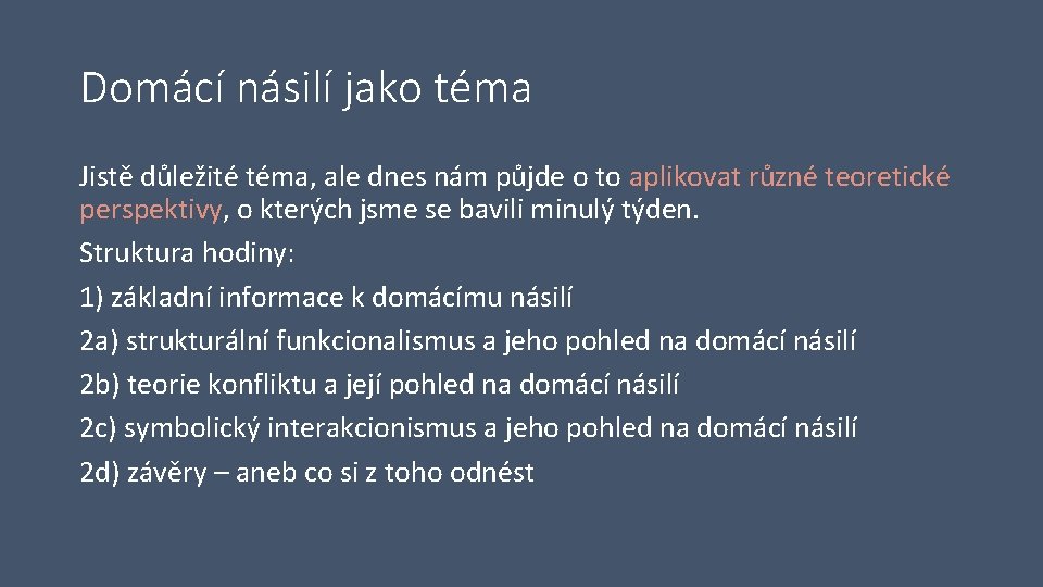 Domácí násilí jako téma Jistě důležité téma, ale dnes nám půjde o to aplikovat