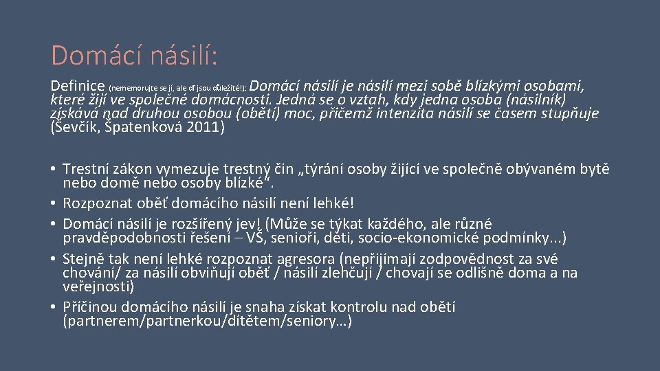 Domácí násilí: Definice (nememorujte se jí, ale df jsou důležité!): Domácí násilí je násilí