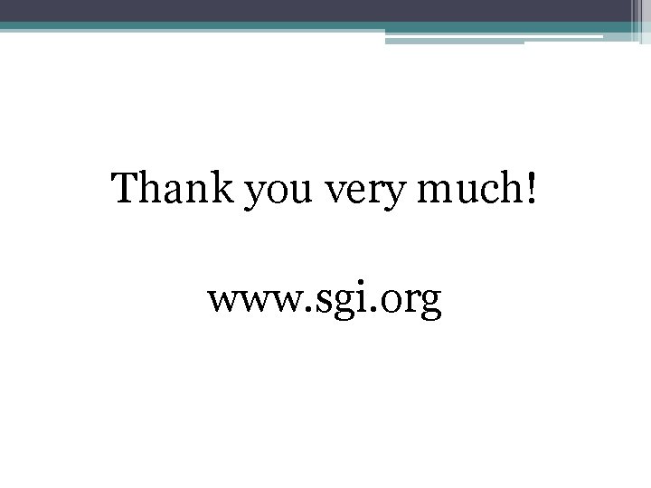 Thank you very much! www. sgi. org 