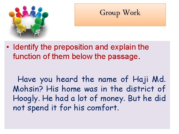 Group Work • Identify the preposition and explain the function of them below the