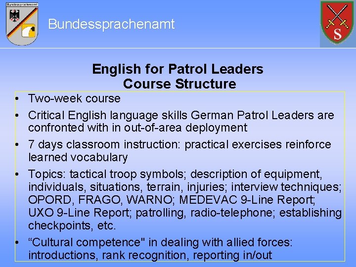 Bundessprachenamt English for Patrol Leaders Course Structure • Two-week course • Critical English language