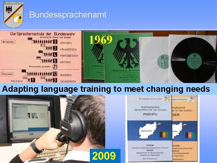 Bundessprachenamt 1969 Adapting language training to meet changing needs 2009 