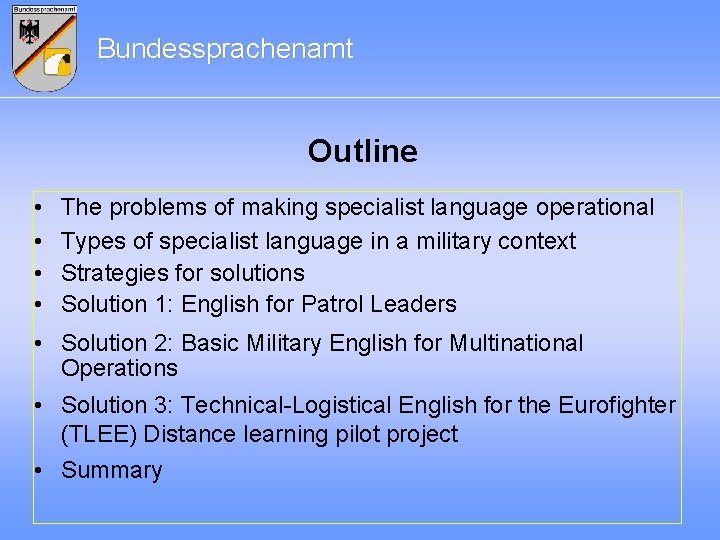 Bundessprachenamt Outline • • The problems of making specialist language operational Types of specialist