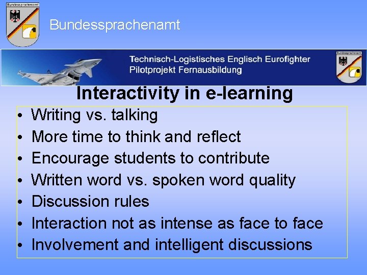 Bundessprachenamt Interactivity in e-learning • • Writing vs. talking More time to think and