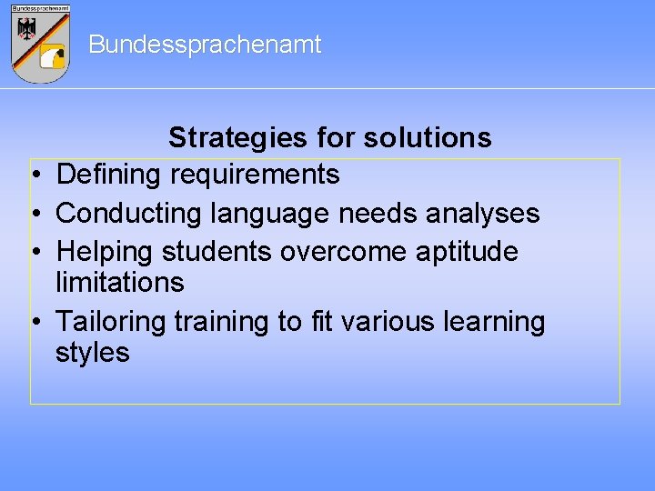 Bundessprachenamt • • Strategies for solutions Defining requirements Conducting language needs analyses Helping students