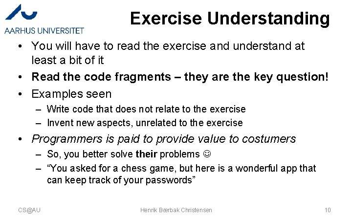 Exercise Understanding • You will have to read the exercise and understand at least