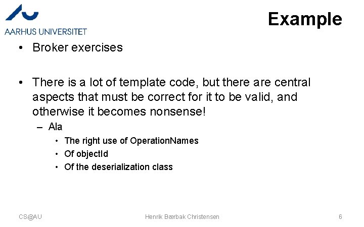Example • Broker exercises • There is a lot of template code, but there