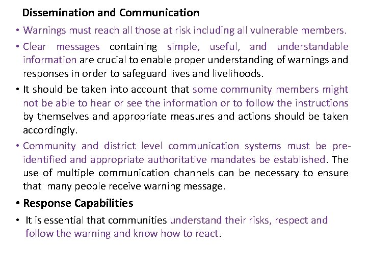 Dissemination and Communication • Warnings must reach all those at risk including all vulnerable
