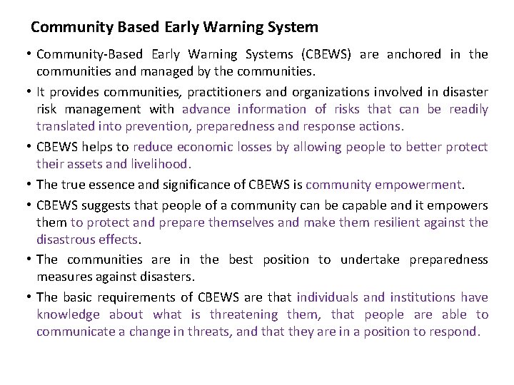 Community Based Early Warning System • Community-Based Early Warning Systems (CBEWS) are anchored in