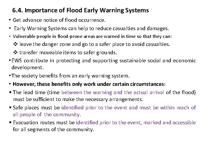 6. 4. Importance of Flood Early Warning Systems • Get advance notice of flood