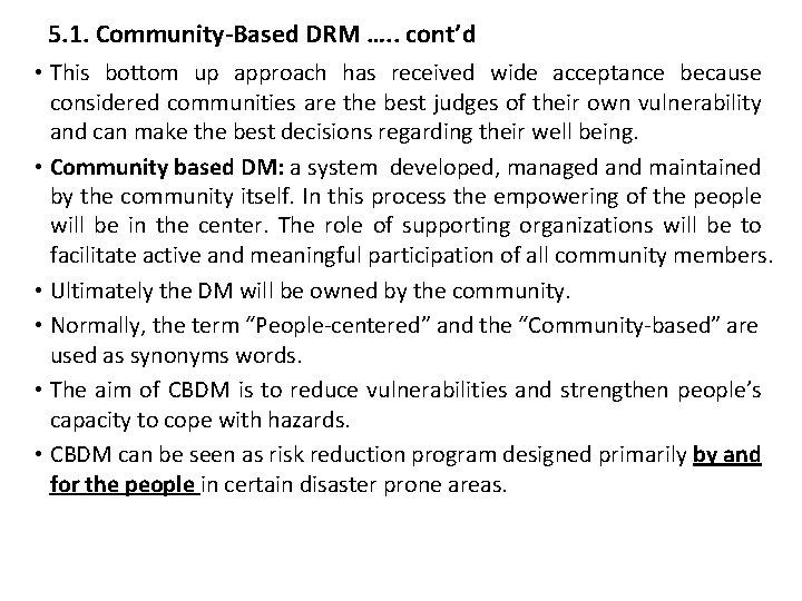 5. 1. Community-Based DRM …. . cont’d • This bottom up approach has received