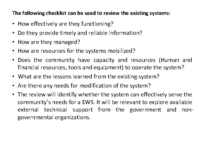 The following checklist can be used to review the existing systems: How effectively are