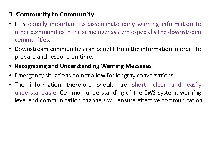 3. Community to Community • It is equally important to disseminate early warning information