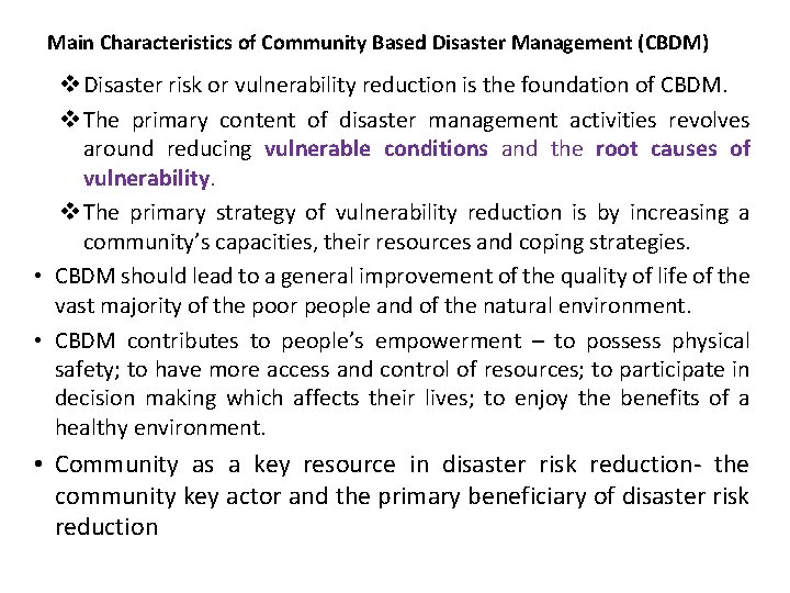 Main Characteristics of Community Based Disaster Management (CBDM) v Disaster risk or vulnerability reduction