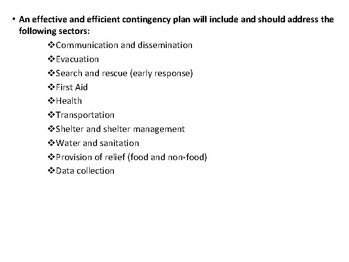  • An effective and efficient contingency plan will include and should address the