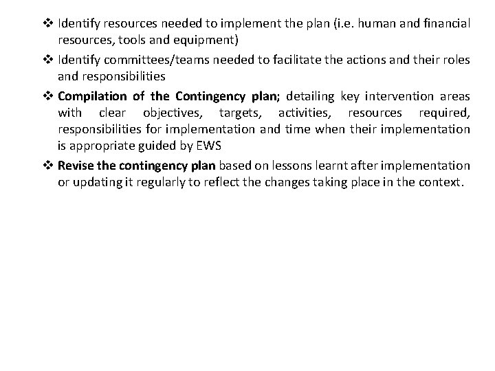 v Identify resources needed to implement the plan (i. e. human and financial resources,