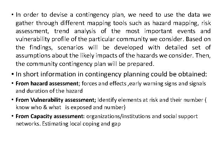  • In order to devise a contingency plan, we need to use the