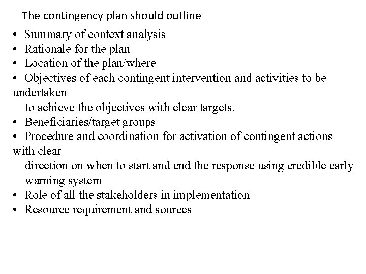 The contingency plan should outline • Summary of context analysis • Rationale for the