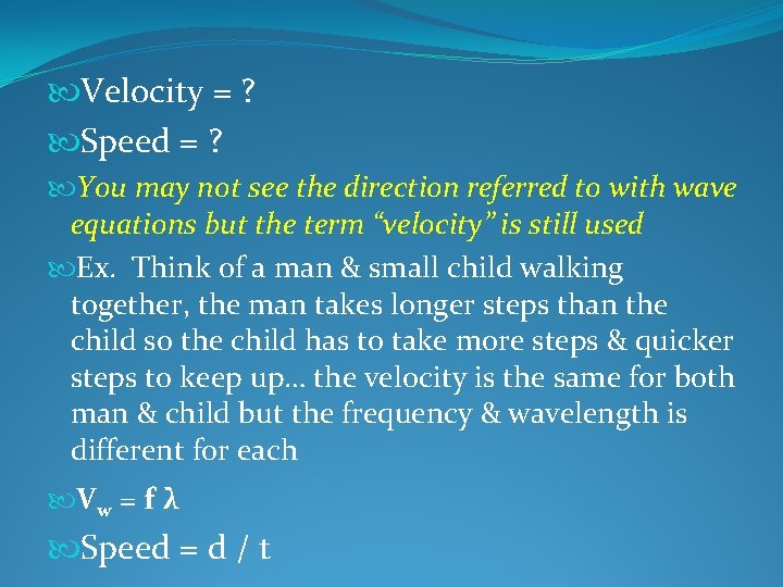  Velocity = ? Speed = ? You may not see the direction referred