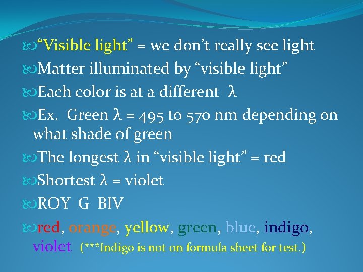  “Visible light” = we don’t really see light Matter illuminated by “visible light”