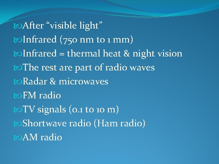  After “visible light” Infrared (750 nm to 1 mm) Infrared = thermal heat