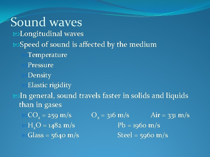 Sound waves Longitudinal waves Speed of sound is affected by the medium Temperature Pressure